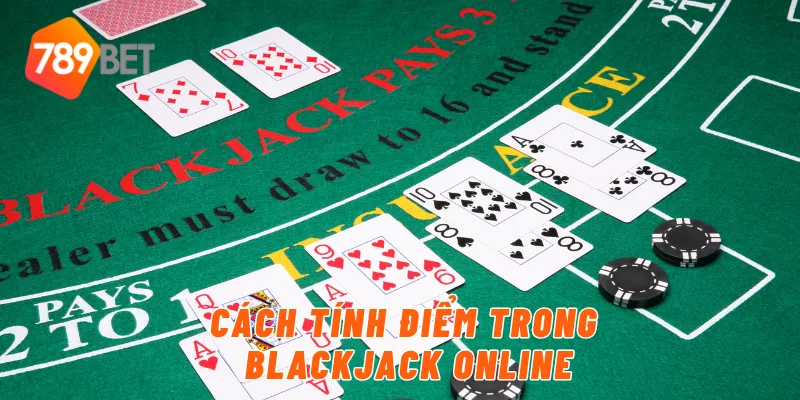 Cách tính điểm trong blackjack online