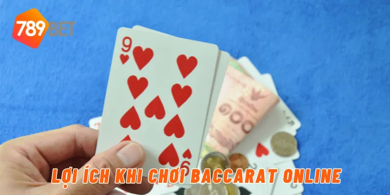 Lợi ích khi chơi baccarat online