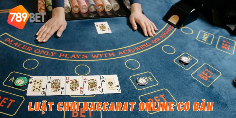 Luật chơi baccarat online cơ bản