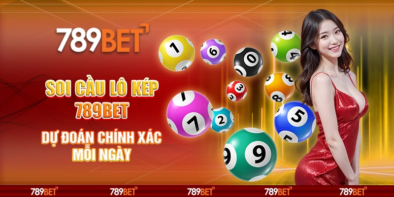 Soi Cầu Lô Kép 789BET Dự Đoán Chính Xác Mỗi Ngày