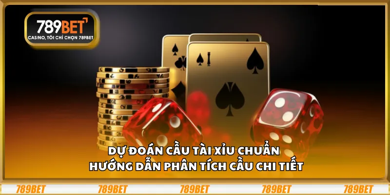Dự đoán cầu Tài Xỉu chuẩn – Hướng dẫn phân tích cầu chi tiết