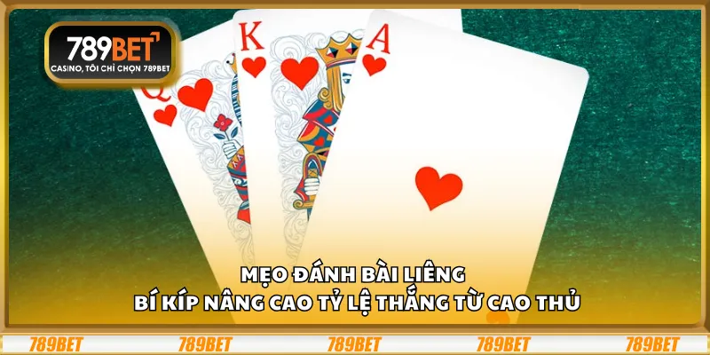Mẹo đánh bài Liêng – Bí kíp nâng cao tỷ lệ thắng từ cao thủ